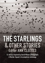 Title: The Starlings & Other Stories: A Murder Squad & Accomplices Anthology, Author: Ann Cleeves