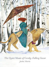 Title: The Quiet Music of Gently Falling Snow, Author: Jackie Morris