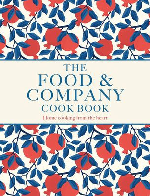 Food and Company: Home Cooking from the Heart