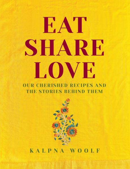 Eat, Share, Love: Our Cherished Recipes and the Stories Behind Them