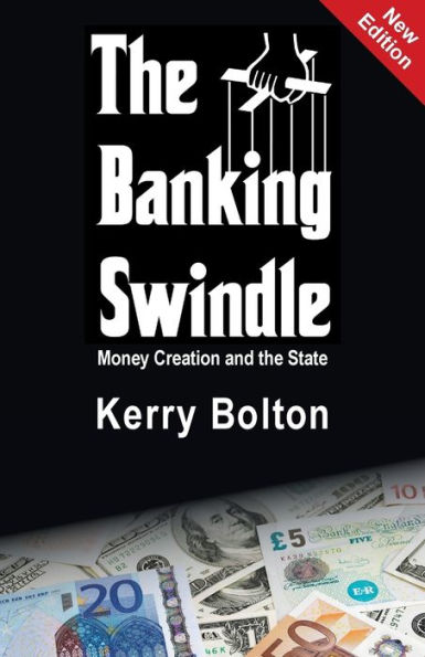 the Banking Swindle: Money Creation and State