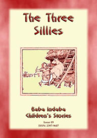 Title: The Three Sillies: A Baba Indaba Story, Author: Unknown