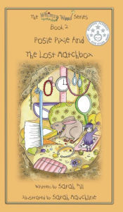 Title: POSIE PIXIE AND THE LOST MATCHBOX - Book 2 in the Whimsy Wood Series (Hardcover), Author: Sarah Hill