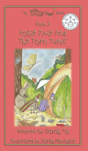 Title: Posie Pixie and the Torn Tunic - Hardback - book 3 in the Whimsy Wood Series, Author: Sarah Hill