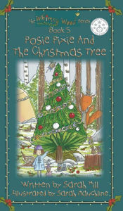 Title: POSIE PIXIE AND THE CHRISTMAS TREE - Book 5 in the Whimsy Wood Series, Author: Sarah Hill