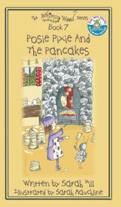 Title: POSIE PIXIE AND THE PANCAKES - Book 7 in the Whimsy Wood Series - Hardback, Author: Sarah Hill