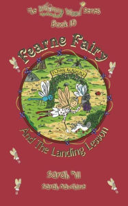 Title: FEARNE FAIRY AND THE LANDING LESSON - Book 10 in the Award Winning Whimsy Wood Series, Author: Sarah Hill