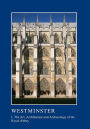 Westminster Part I: The Art, Architecture and Archaeology of the Royal Abbey