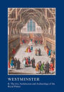 Westminster Part II: The Art, Architecture and Archaeology of the Royal Palace