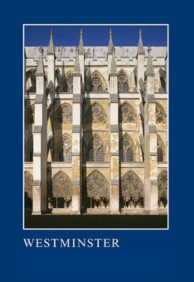 Westminster: The Art, Architecture and Archaeology of the Royal Abbey and Palace