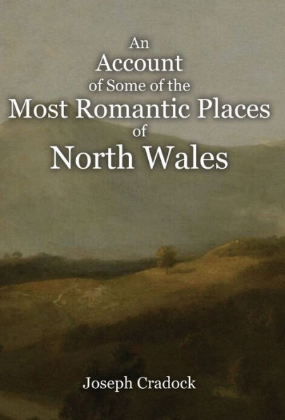 An Account of Some of the Most Romantic Parts of North Wales