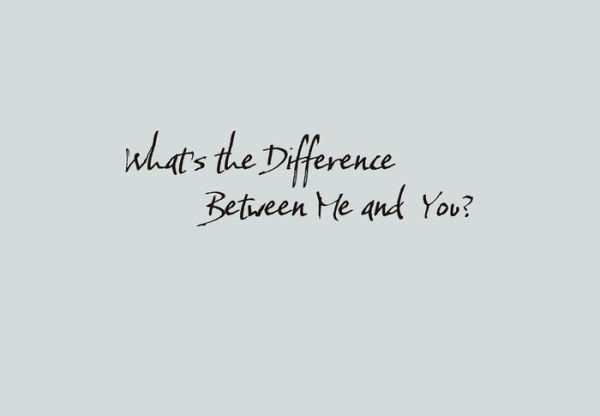 What's the Difference...: Between Me and You?
