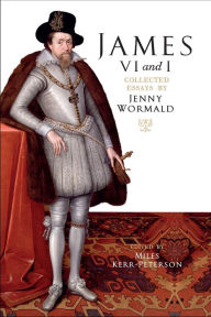 Title: James VI and I: Collected Essays by Jenny Wormald, Author: Jenny Wormald