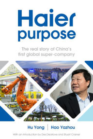 Title: Haier purpose: The real story of China's first global super company, Author: Lund University Annika Björkdahl