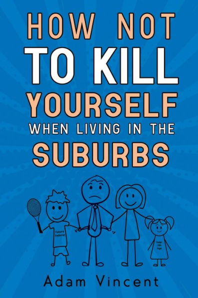 How Not To Kill Yourself When Living In The Suburbs