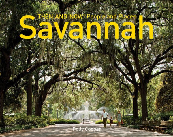 Savannah Then and Now - People and Places (Then and Now)