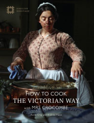 Free audio books online listen no download How to Cook: The Victorian Way with Mrs Crocombe 9781910907429 by Annie Gray, Andrew Hann (English literature) 