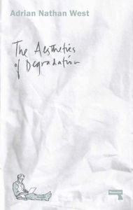 Title: The Aesthetics of Degradation, Author: Adrian Nathan West