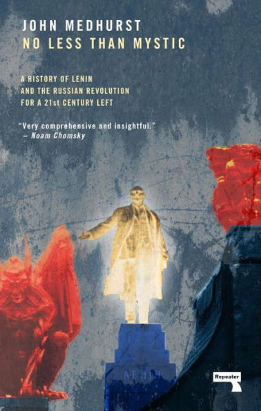 No Less Than Mystic: a History of Lenin and the Russian Revolution for 21st-Century Left