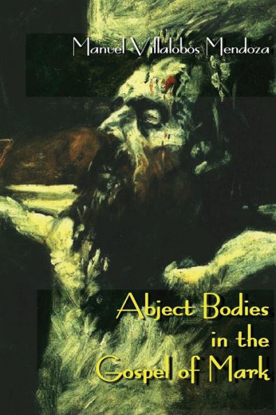 Abject Bodies the Gospel of Mark