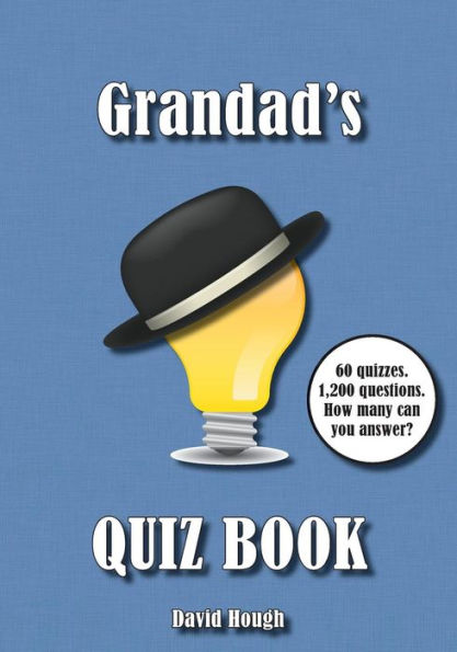 Grandad's Quiz Book: 60 quizzes. 1,200 questions. How many can you answer?