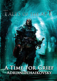Title: A Time for Grief (Tales of the Apt #2), Author: Adrian Tchaikovsky