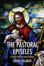 The Pastoral Epistles: A Course Study in Practical Theology