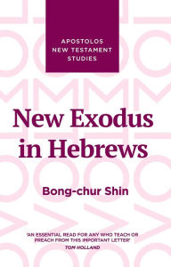 Title: New Exodus in Hebrews, Author: Bong Chur Shin