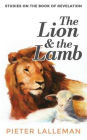 The Lion and the Lamb: Studies on the Book of Revelation