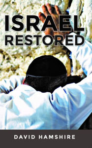 Title: Israel Restored, Author: David Hamshire