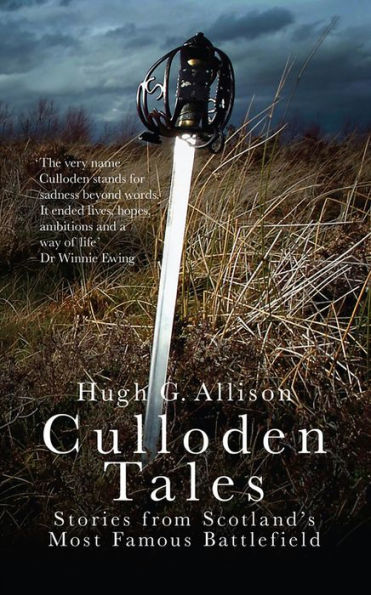 Culloden Tales: Stories from Scotland's Most Famous Battlefield