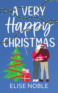 Title: A Very Happy Christmas, Author: Elise Noble