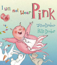 Title: I Will Not Wear Pink, Author: Joyce Dunbar