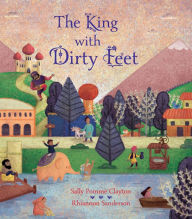 Title: The King With Dirty Feet, Author: Sally Pomme Clayton