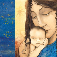 Title: The New Born Child, Author: Jackie Morris