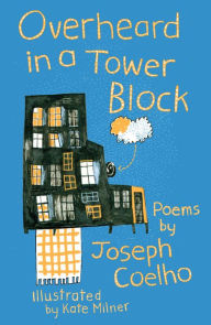 Title: Overheard in a Tower Block: Poems, Author: Joseph Coelho