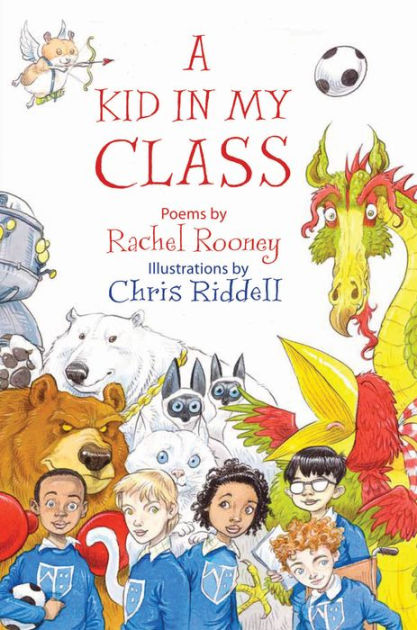 A Kid in My Class: Poems by by Rachel Rooney, Chris Riddell, Hardcover ...