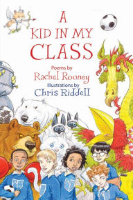 Title: A Kid in My Class: Poems by, Author: Rachel Rooney