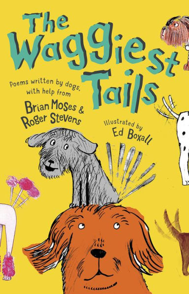 The Waggiest Tails: Poems Written by Dogs