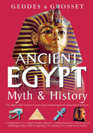 Title: Ancient Egypt Myth and History: The religion, myths, and gods of ancient Egypt explained against the background of its history, Author: Waverley Books