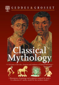 Title: Classical Mythology: A dictionary of the tales, characters and traditions of Classical Mythology, Author: Waverley Books