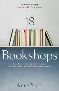 Title: 18 Bookshops, Author: Anne Scott