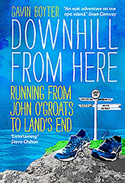 Downhill From Here: Running from John O'Groats to Land's End