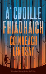 Title: A'Choille Fhiadhach: The Wild Wood, Author: Kenny Lindsay