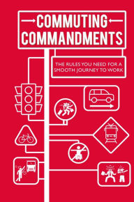 Title: Commuting Commandments: The rules you need for a smooth journey to work, Author: To Be Announced