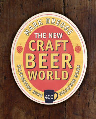 Title: The New Craft Beer World: Celebrating over 400 delicious beers, Author: Mark Dredge