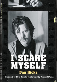 Title: I Scare Myself: A Memoir, Author: Dan Hicks