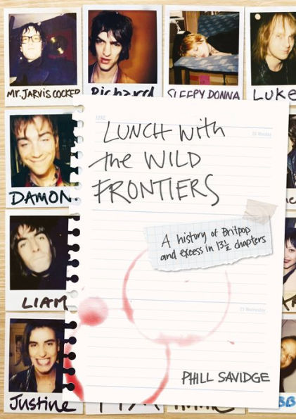 Lunch with the Wild Frontiers: A History of Britpop and Excess 13½ Chapters