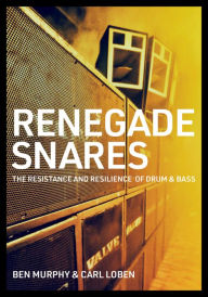 Free audio books download for android tablet Renegade Snares: The Resistance And Resilience Of Drum & Bass 9781911036791 (English literature)