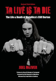 Free ebooks pdf download computers To Live Is To Die: The Life & Death Of Metallica's Cliff Burton: Revised Third Edition